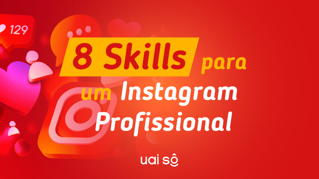8 Skills para um Instagram Profissional