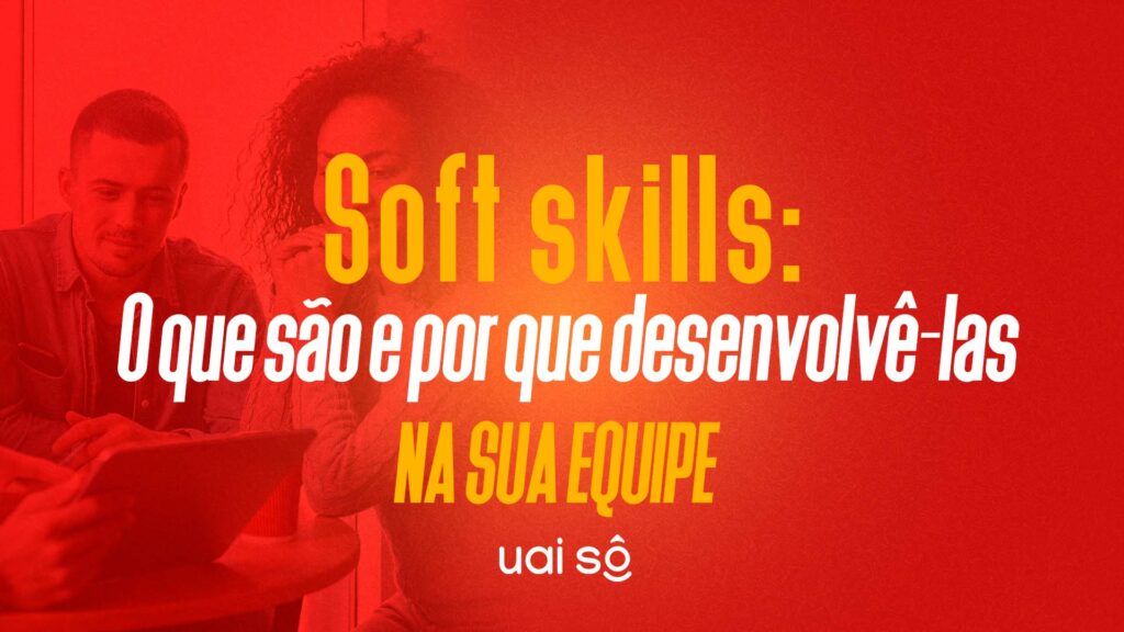Softs Skills: Entenda o que é a importância em desenvolver